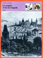 Le Congrès Aix La Chapelle 1818  Histoire De France  Affaires étrangères Fiche Illustrée - Geschiedenis