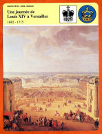 Une Journée De Louis XIV  à Versailles  Histoire De France  Chefs Etat Rois Nobles Fiche Illustrée - History
