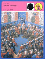 Tristan L Hermite 1475   Histoire De France  Vie Politique Fiche Illustrée - Geschichte