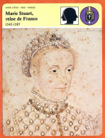 Marie Stuart Reine De France 1542 1587    Histoire De France  Chefs Etat Rois Nobles Fiche Illustrée - Geschiedenis