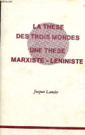 La Thèse Des Trois Mondes - Une Thèse Marxiste-léniniste. - Lancier Jacques - 0 - Politiek