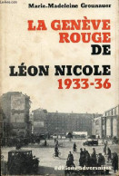 La Genève Rouge De Léon Nicole 1933-36. - Grounauer Marie-Madeleine - 1975 - Politique