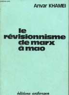 Le Révisionnisme De Marx à Mao Tsé Toung. - Khamei Anvar - 1976 - Política