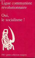 Oui, Le Socialisme ! - Petite Collection Maspero N°202. - Ligue Communiste Révolutionnaire - 1978 - Politique