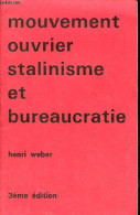 Mouvement Ouvrier Stalinisme Et Bureaucratie - 3ème édition. - Weber Henri - 1966 - Politiek