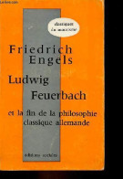 Ludwig Feuerbach Et La Fin De La Philosophie Classique Allemande - Collection Classiques Du Marxisme. - Engels Friedrich - Psychology/Philosophy