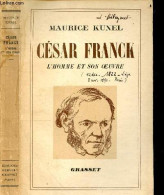 CESAR FRANCK - L'homme Et Son Oeuvre - KUNEL MAURICE - 1947 - Biographien