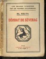 Deodat De Severac - Les Grands Musiciens Par Les Maitres D'aujourd'hui N°2 - SELVA BL. - COLLET HENRI - 1930 - Biografie