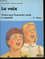 La Voix - 50 Jeux Pour L'expression Vocale Et Corporelle - 4/10 Ans - Perrier Jean - Chauvel Denise - 1992 - Musique