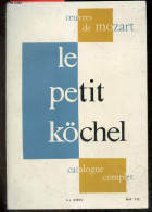 Le Petit Kochel - Catalogue Complet Chronologique Et Systematique De L'oeuvre Musicale Complete De Wolfgang Amadeus Moza - Other & Unclassified