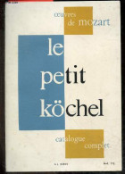 Le Petit Kochel - Catalogue Complet Chronologique Et Systematique De L'oeuvre Musicale Complete De Wolfgang Amadeus Moza - Andere & Zonder Classificatie