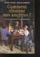 Comment Vivaient Nos Ancêtres ? De Leurs Coutumes à Nos Habitudes - Beaucarnot Jean-louis - 2007 - Andere & Zonder Classificatie