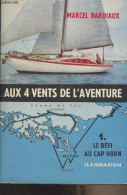 Aux 4 Vents De L'aventure - 1. Le Défi Au Cap Horn - "L'aventure Vécue" - Bardinaux Marcel - 1958 - Viaggi