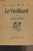 Les âges De La Vie - Le Vieillard - Lavedan Henri - 1926 - Andere & Zonder Classificatie