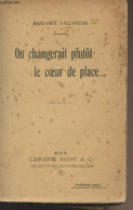 On Changerait Plutôt Le Coeur De Place... - Vallotton Benjamin - 1917 - Andere & Zonder Classificatie