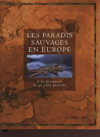 Les Paradis Sauvages En Europe - à La Découverte De 45 Sites Naturels - Collectifa - 1987 - Histoire