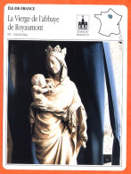 95 LA VIERGE DE L'ABBAYE DE ROYAUMONT Val D'Oise  ILE DE FRANCE Géographie Fiche Illustrée Documentée - Géographie
