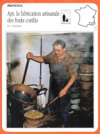 84 APT FABRICATION ARTISANALE DES FRUITS CONFITS Vaucluse  PROVENCE Géographie Fiche Illustrée Documentée - Géographie