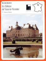 77 CHATEAU DE VAUX LE VICOMTE Seine Et Marne ILE DE FRANCE Géographie Fiche Illustrée Documentée - Geographie