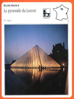 75 LA PYRAMIDE DU LOUVRE Nuit  Paris ILE DE FRANCE Géographie Fiche Illustrée Documentée - Geographie