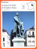 71 STATUE ET MUSEE NICEPHORE NIEPCE  Saone Et Loire  BOURGOGNE  Géographie Fiche Illustrée Documentée - Géographie