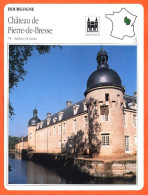 71 CHATEAU DE PIERRE DE BRESSE Saone Et Loire  BOURGOGNE  Géographie Fiche Illustrée Documentée - Géographie