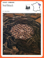 68 NEUF BRISACH Haut Rhin  ALSACE LORRAINE Géographie Fiche Illustrée Documentée - Geographie