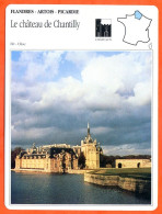 60 LE CHATEAU DE CHANTILLY  Oise  FLANDRES ARTOIS PICARDIE Géographie Fiche Illustrée Documentée - Geografía