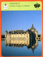 60 CHANTILLY La Foret , Le Parc , Le Chateau Oise  FLANDRES ARTOIS PICARDIE Géographie Fiche Illustrée Documentée - Geographie