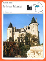 49 LE CHATEAU DE SAUMUR  Maine Et Loire   PAYS DE LOIRE  Géographie Fiche Illustrée Documentée - Geographie