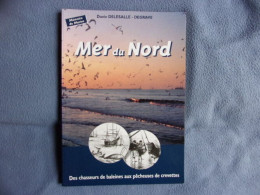 Mer Du Nord- Des Chasseurs De Baleines Aux Pêcheuses De Crevettes - Picardie - Nord-Pas-de-Calais