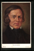 Künstler-AK Portrait Des Komponisten Robert Schumann  - Artisti