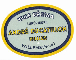 ETIQUETTE ANCIENNE HUILE REGINA SUPERIEURE ANDRE DUCATILLON HUILES A WILLEMS NORD FRANCE, VOIR LE SCANNER - Andere & Zonder Classificatie