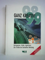 Ganz Kreativ, 98/99. Kampagnen, Köpfe, Agenturen. Die Trends Der Deutschen Werbung Von Knaut, Andreas / Rittmann,... - Non Classés