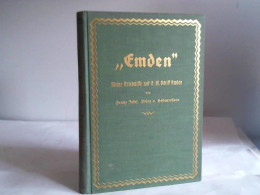 'Emden'. Meine Erlebnisse Auf S.M. Schiff 'Emden' Von Hohenzollern, Franz Josepf Prinz Von  - Unclassified