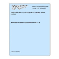 Der Schnelle Weg Zum Richtigen Wort. Das Ganz Andere Lexikon Von Müller/Werner/Wiegand/Dieterlen/Dobbratz U. A. - Non Classés