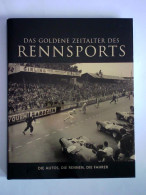 Das Goldene Zeitalter Des Rennsports. Die Autos, Die Rennen, Die Fahrer Von Hill, Tim - Non Classés