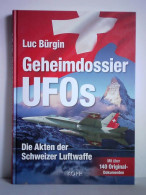 Geheimdossier UFOs. Die Akten Der Schweizer Luftwaffe Von Bürgin, Luc - Unclassified