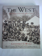 The West - An Illustrated History Von Ward, Geoffrey C. - Unclassified