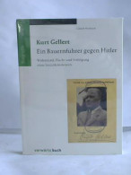 Kurt Gellert. Ein Bauernführer Gegen Hitler. Widerstand, Flucht Und Verfolgung Eines Sozialdemokraten Von Wiemann,... - Unclassified