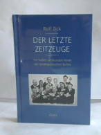 Der Letzte Zeitzeuge. Ein Halbes Jahrhundert Hinter Der Landespolitischen Bühne.  Von Zick, Rolf - Unclassified