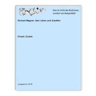 Richard Wagner. Sein Leben Und Schaffen Von Ernest, Gustav - Unclassified