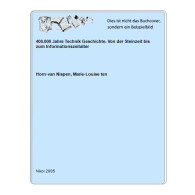 400.000 Jahre Technik Geschichte. Von Der Steinzeit Bis Zum Informationszeitalter Von Horn-van Nispen, Marie-Louise Ten - Unclassified