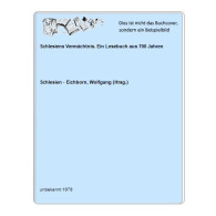 Schlesiens Vermächtnis. Ein Lesebuch Aus 700 Jahren Von Schlesien - Eichborn, Wolfgang (Hrsg.) - Unclassified