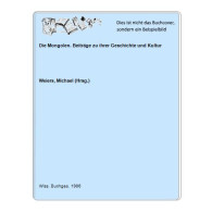 Die Mongolen. Beiträge Zu Ihrer Geschichte Und Kultur Von Weiers, Michael (Hrsg.) - Unclassified