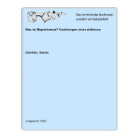 Was Ist Magnetismus? Erzählungen Eines Elektrons Von Günther, Hanns - Unclassified