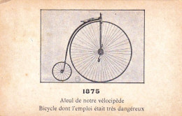 Cyclisme - VÉLO - 1875 - Aïeul De Notre Vélocipède. Bicycle Dont L'emploi était Trés Dangereux - Radsport