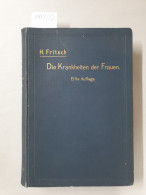 Die Krankheiten Der Frauen Für Ärzte Und Studierende, Dargestellt Von Heinrich Fritsch. - Other & Unclassified