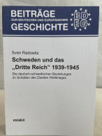 Schweden Und Das Dritte Reich 1939 - 1945 : Die Deutsch-schwedischen Beziehungen Im Schatten Des Zweiten Weltk - 4. Neuzeit (1789-1914)