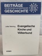 Evangelische Kirche Und Völkerbund : Nationale Und Internationale Positionen Im Deutschen Protestantismus Zwi - 4. Neuzeit (1789-1914)